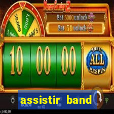 assistir band sports gratis